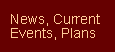 News, Current Events, Plans