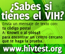 ¿Sabes si tienes el VIH?Envía un mensaje de texto con: tu código postal A: KnowIt o al 566948 para encontrar un centro cercano que te haga la prueba.