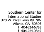 Southern Center for International Studies, 320 W. Paces Ferry Rd. NW, Atlanta, GA 30305, tel. 404-261-5763, fax. 404-261-0849