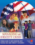 Managing an Identity Crisis: Forum Guide to Implementing New Federal Race and Ethnicity Categories