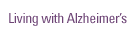 Living With Alzheimer's