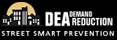 DEA Demand Reduction - Street Smart Prevention