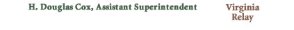 Assistant Superintendent Douglas Cox,  Toll free phone: (800) 422-2803