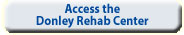 Access the Donley Rehab Center