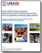 Thumbnail image of the USAID publication Best Practices in Social Marketing Safe Water Solution for Household Water Treatment