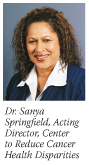 Dr. Sanya Springfield, Acting Director, Center to Reduce Cancer Health Disparities