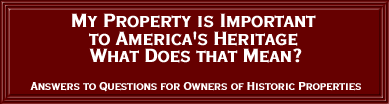 [graphic] My Property is Important to America's Heritage What Does that Mean?