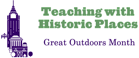 Teaching with Historic Places: Great Outdoors Month