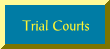 Trial Courts