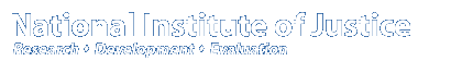 U.S. Department of Justice, Office of Justice Programs; National Institute of Justice The Research, Development, and Evaluation Agency of the U.S. Department of Justice