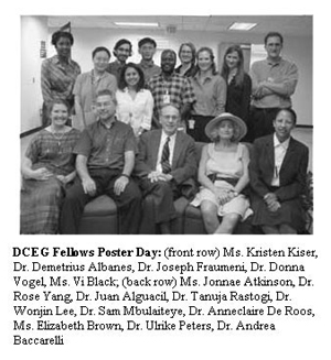 DCEG Fellows Poster Day: (front row) Ms. Kristen Kiser, Dr. Demetrius Albanes, Dr. Joseph Fraumeni, Dr. Donna Vogel, Ms. Vi Black; (back row) Ms. Jonnae Atkinson, Dr. Rose Yang, Dr. Juan Alguacil, Dr. Tanuja Rastogi, Dr.Wonjin Lee, Dr. Sam Mbulaiteye, Dr. Anneclaire De Roos, Ms. Elizabeth Brown, Dr. Ulrike Peters, Dr. Andrea Baccarelli