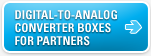 Digital-to-Analog Converter Boxes for Partners