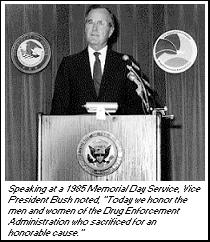 photo - Speaking at a 1985 Memorial Day Service, Vice President Bush noted, 'Today we honor the men and women of the DEA who sacrificed for an honorable cause.'