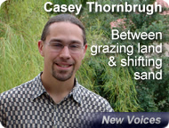 Casey Thornbrugh, Between grazing land & shifting sand