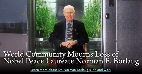 World Community Mourns Loss of Nobel Peace Laureate Norman E. Borlaug