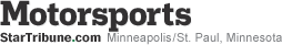 Motorsports / StarTribune.com / Minneapolis - St. Paul, Minnesota