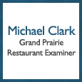 Michael Clark, Grand Prairie Restaurant Examiner