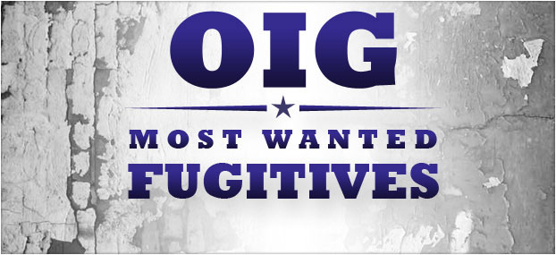OIG Most Wanted Fugitives