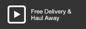 Free Delivery & Haul Away