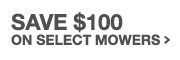Save 100 Dollars on Select Mowers