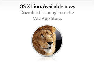 OS X Lion. Available now. Download it today from the Mac App Store.