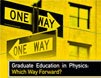 Graduate Education in Physics: Which Way Forward? report cover