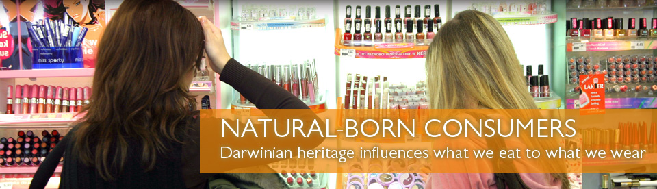 Natural-born consumers - Darwinian heritage influences what we eat to what we wear