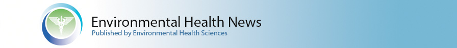 Environmental Health News: Published by Environmental Health Sciences