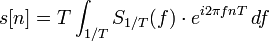 s[n] = T \int_{1/T} S_{1/T}(f)\cdot e^{i 2\pi f nT} \,df 