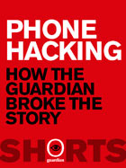 Phone Hacking: How the Guardian broke the story