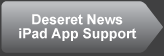 Deseret News iPad App support