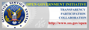 OPEN GOVERNMENT INITIATIVE - TRANSPARENCY - PARTICIPATION-COLLABORATION - CLICK HERE to see Selective Service System's new Open Government Website - http://www.sss.gov/open