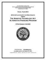 CFDA 84.224D: FY 2012 Grant App: 2012 Application Kit for New Grants under the Assistive Technology Act Alternative Financing Program