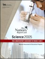 Nation's Report Card: Science 2005: Trial Urban District Assessment Of Grades 4 And 8