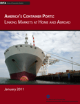 America's Container Ports: Linking Markets at Home and Abroad - January 2011