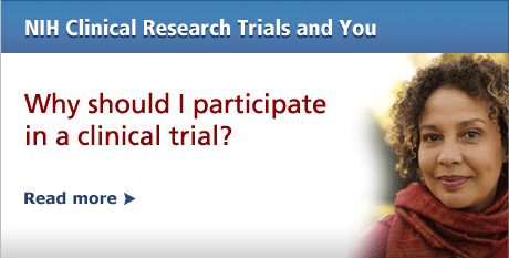 NIH Clinical Research Trials and You: Why should I participate in a clinical trial?