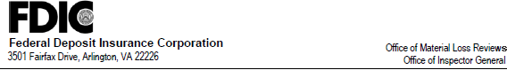 FDIC, Federal Deposit Insurance Corporation, Office of Material Loss Review,  3501 Fairfax Drive, Arlington, VA 22226-3500