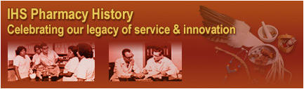 IHS Pharmacy History - celebrating our legacy of service and innovation