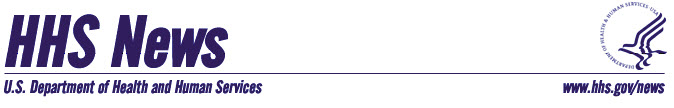 HHS News U.S. Department of Health and Human Services www.hhs.gov/news