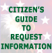 CITIZEN'S GUIDE TO REQUEST INFORMATION