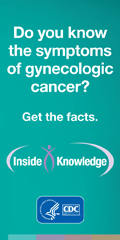 Do you know the symptoms of gynecologic cancer? Get the facts.