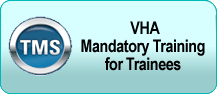 Take the VHA Mandatory Training for Trainees course.