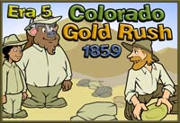 This Time Machine graphic highlights Era 5 and the Colorado Gold Rush of 1859.  Bill and a friend meet a prospector.