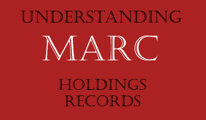 Understanding MARC Holdings Records