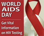 World AIDS Day — Get Vital Information on HIV Testing