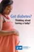 Got diabetes? Thinking about having a baby?