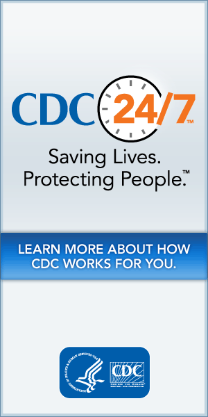 CDC 24/7 – Saving Lives. Protecting People. Learn More About How CDC Works For You…