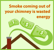 Image of money coming out of a chimney. Smoke coming out of your chimney is wasted money.