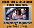 Check out a 60-second video from CDC. Then pledge to protect your teen driver.
