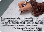 Approximately two-thirds of fourth-graders both nationally and in large city schools reported never using a calculator while taking mathematics tests or quizzes.